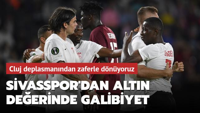 Sivasspor'dan altn deerinde galibiyet! Cluj deplasmanndan zaferle dnyoruz