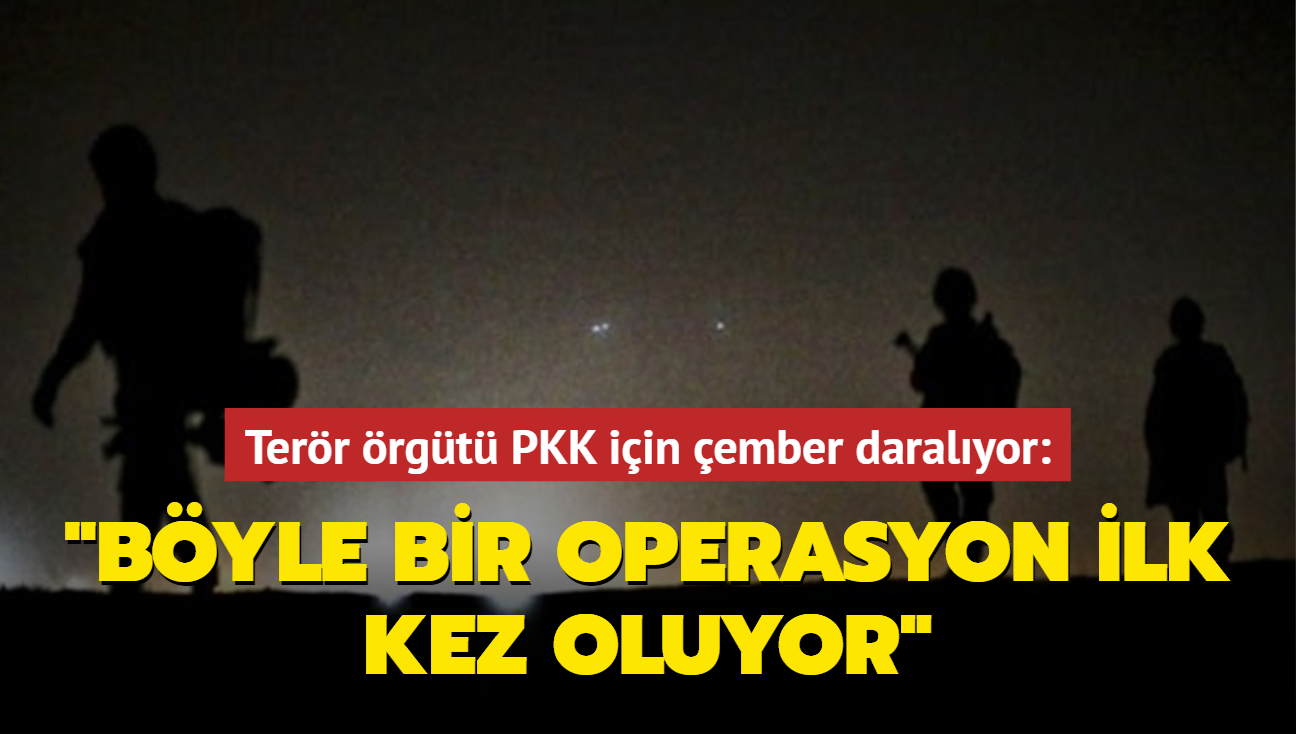 Terr rgt PKK iin ember daralyor: Byle bir operasyon ilk kez oluyor