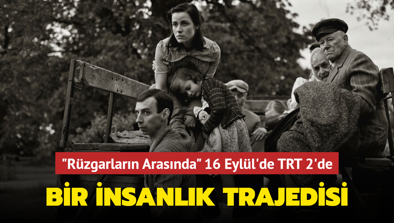 Baltk lkelerinin trajedisini anlatan "Risttuules" (Rzgarlarn Arasnda) 16 Eyll'de TRT 2'de