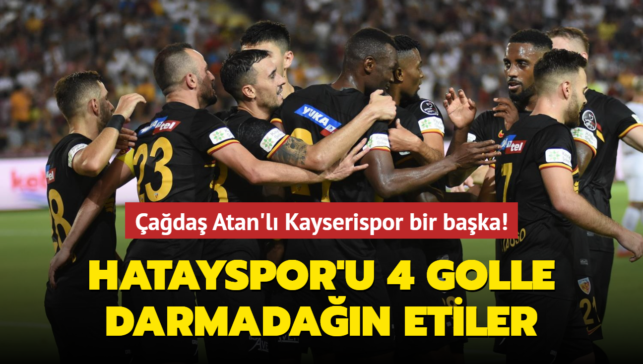 ada Atan'l Kayserispor bir baka! Hatayspor'u 4 golle darmadan etiler