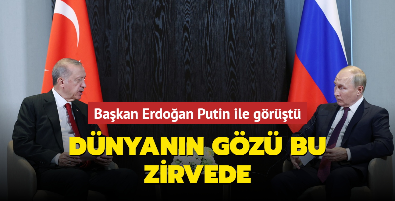 Dnyann gz bu zirvede... Bakan Erdoan Putin ile grt