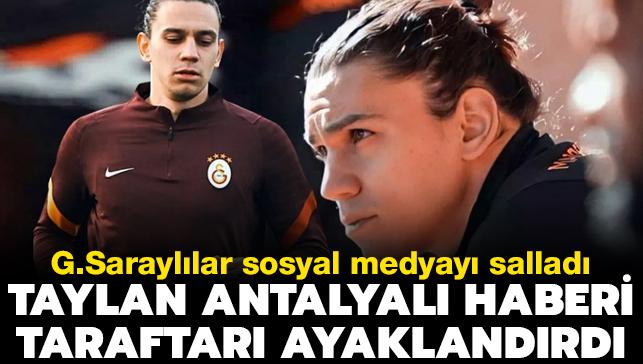 Taylan Antalyal haberi Galatasarayllar ayaklandrd! Sosyal medya sallanyor