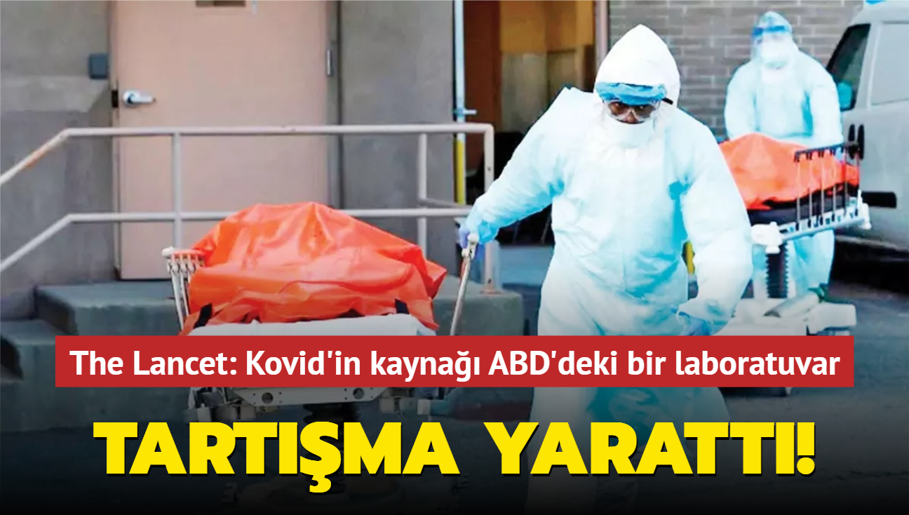 The Lancet: Kovid'in kayna ABD'deki bir laboratuvar