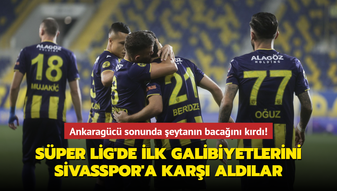 Ankaragc sonunda eytann bacan krd! Sper Lig'de ilk galibiyetlerini Sivasspor'a kar aldlar