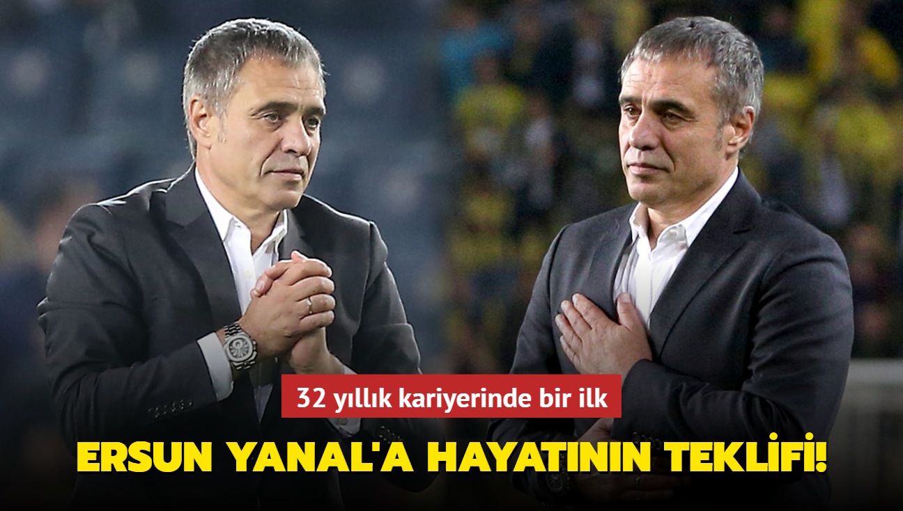 Ersun Yanal'a hayatnn teklifi! 32 yllk kariyerinde bir ilki yaayacak