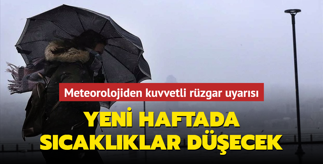 Meteorolojiden kuvvetli rzgar uyars... Yeni haftada scaklklar decek