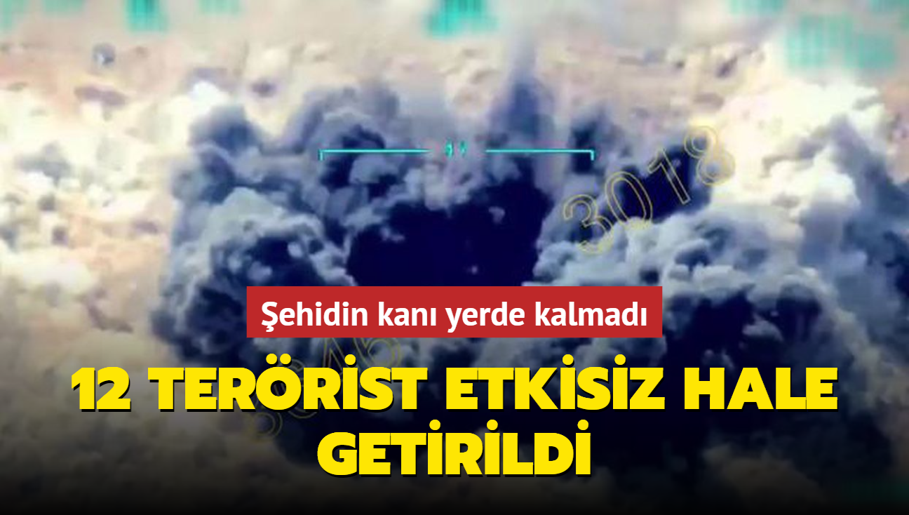 ehidin kan yerde kalmad... 12 terrist etkisiz hale getirildi