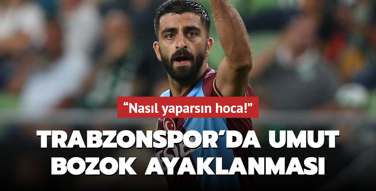 Trabzonspor'da Umut Bozok ayaklanmas! Nasl yaparsn hoca!