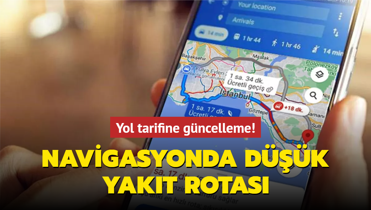 Yol tarifine gncelleme! Navigasyonda dk yakt rotas