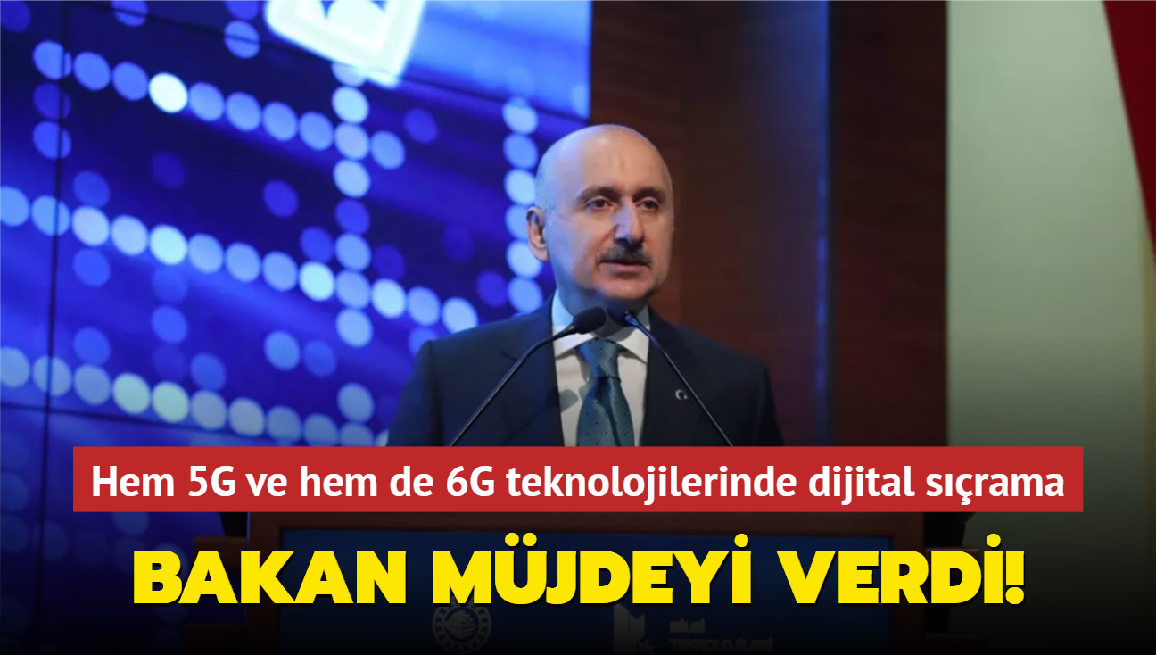 Bakan Karaismailolu'ndan mjde! Hem 5G ve hem de 6G teknolojilerinde dijital srama