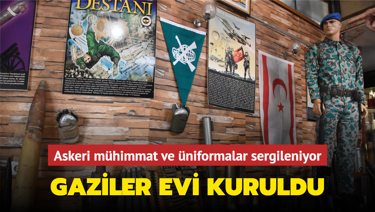 Gaziler Evi kuruldu... Askeri mhimmat ve niformalar sergileniyor