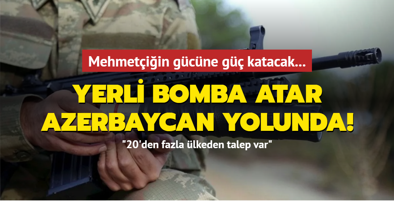 Mehmetiin gcne g katacak... Yerli bomba atar Azerbaycan yolunda!