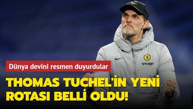 Thomas Tuchel'in yeni rotas belli oldu! Dnya devini resmen duyurdular...