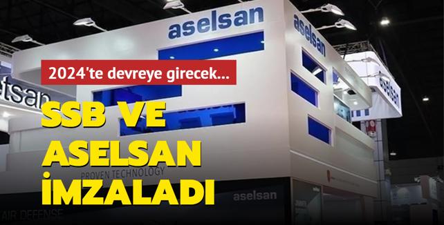 2024'te devreye girecek... SSB ve ASELSAN imzaladı