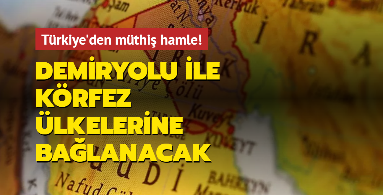 Trkiye'den mthi hamle! Demiryolu ile Krfez lkelerine balanacak