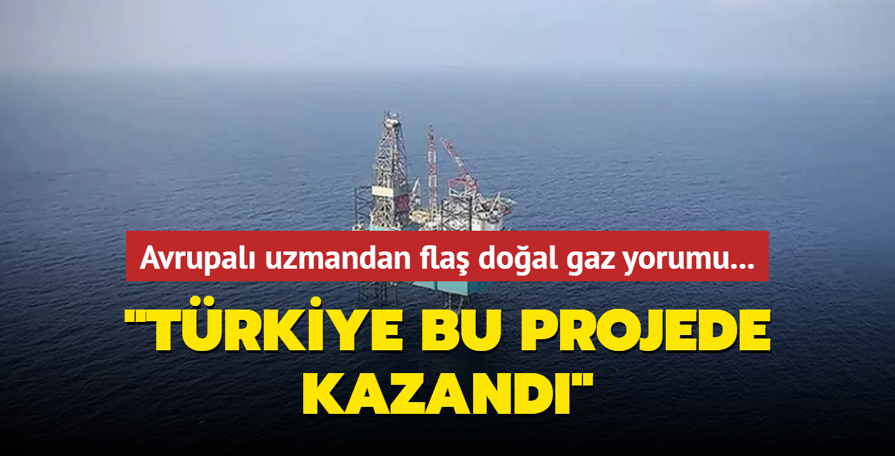 Avrupal enerji uzmanndan fla doal gaz yorumu... 'Trkiye bu projede kazand'