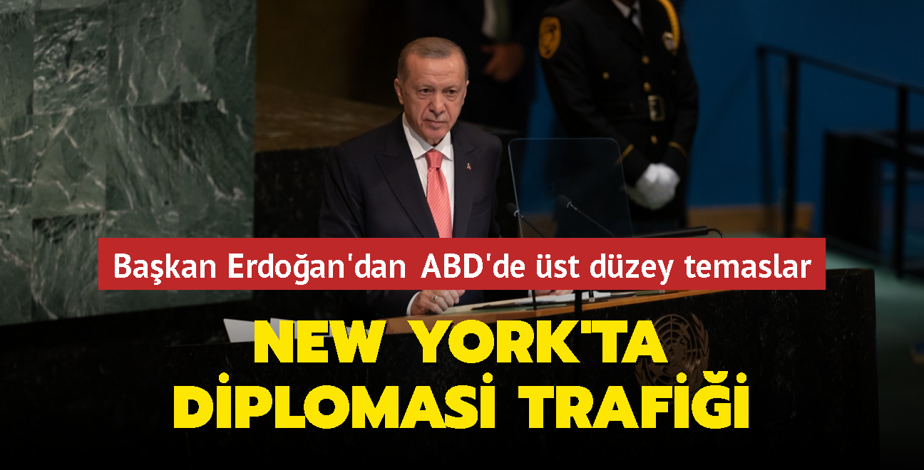 Bakan Erdoan'dan ABD'de st dzey temaslar... New York'ta diplomasi trafii