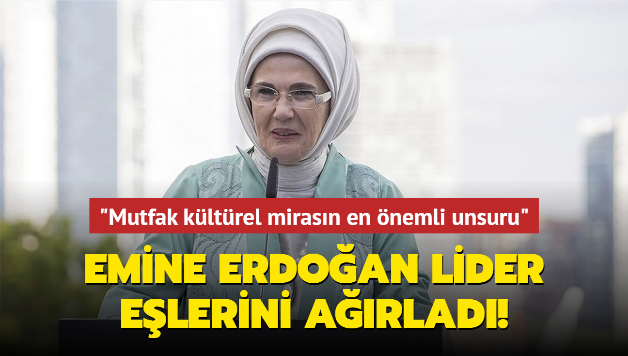 Emine Erdoan Trk mutfanda lider elerini arlad: "Mutfak kltrel mirasn en nemli unsuru"