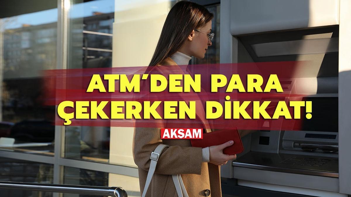 ATM'den para ekenler dikkat! Bu hatay sakn yapmayn