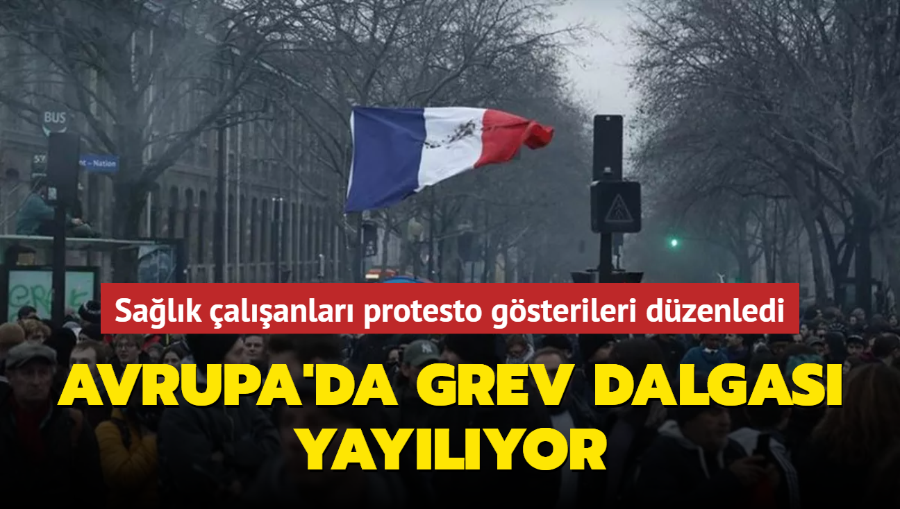 Avrupa'da grev dalgas yaylyor... Salk alanlar protesto gsterileri dzenledi