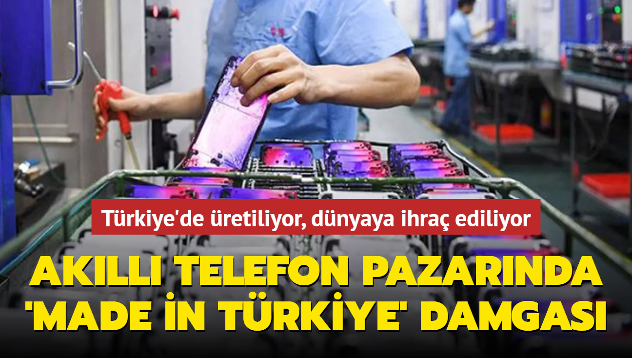 Trkiye'de retiliyor, dnyaya ihra ediliyor... Akll telefon pazarnda 'Made in Trkiye' damgas