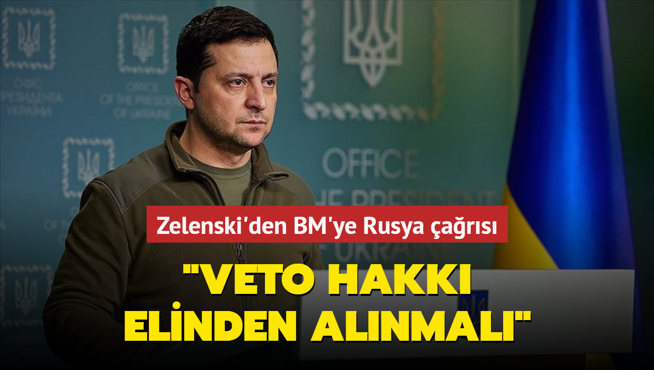 Zelenski'den BM'ye Rusya ars: "Veto hakk elinden alnmal"