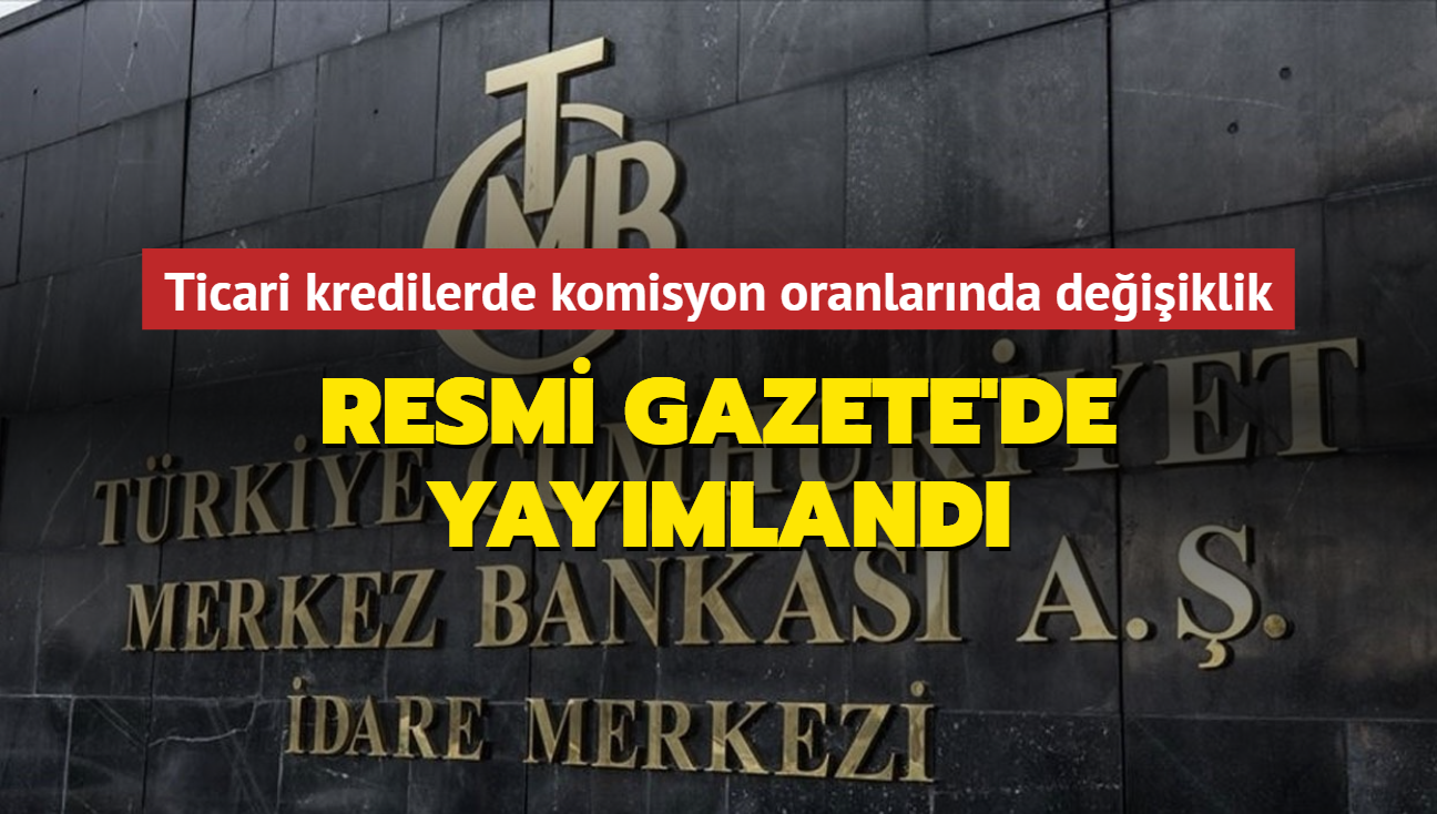 Resmi Gazete'de yaymland... Ticari kredilerde komisyon oranlarnda deiiklik