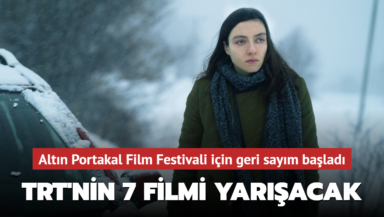 Altn Portakal Film Festivali iin geri saym balad! TRT'nin 7 filmi yaracak