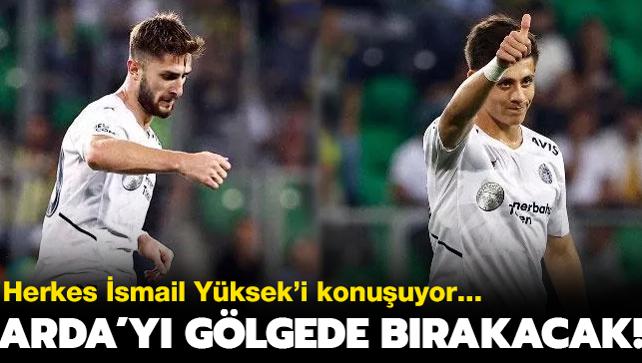 Arda Gler'i glgede brakacak ykseli! Herkes smail Yksek'i konuuyor