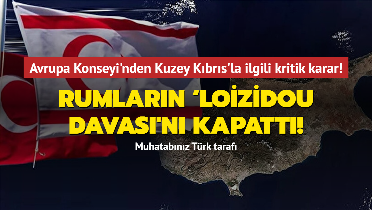 Avrupa Konseyi'nden Rumlarn Loizidou davas'n kapatt! Muhatabnz Trk taraf