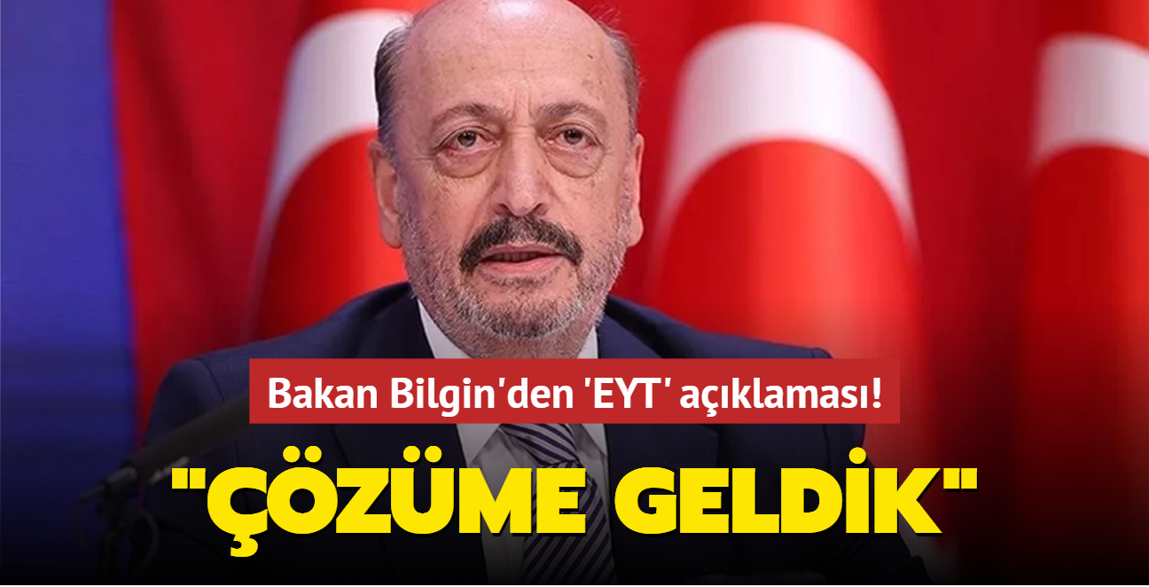 Bakan Bilgin: EYT'de zme geldik! 90 bin taeron kadroya alnd