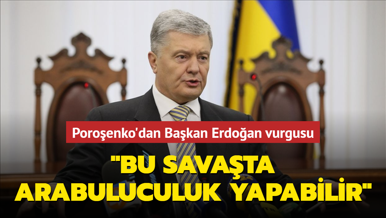 Eski Ukrayna Devlet Bakan Poroenko'dan Bakan Erdoan vurgusu: "Bu savata  arabuluculuk yapabilir"