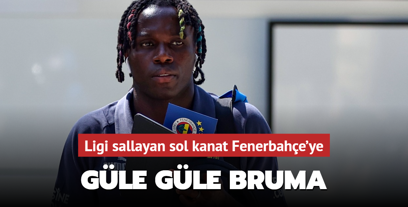 Gle gle Bruma! Ligi sallayan sol kanat Fenerbahe'ye...