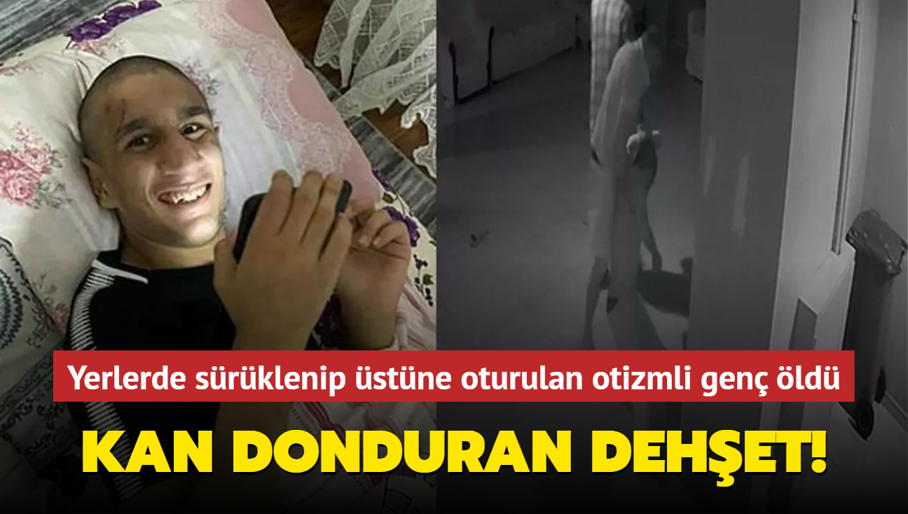 Kan donduran dehet! Yerlerde srklenip stne oturulan otizmli gen ld