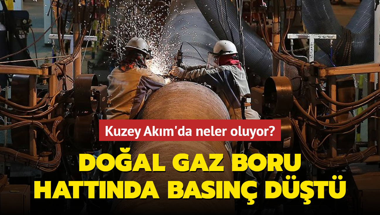 Kuzey Akm'da neler oluyor" Doal gaz boru hattnda basn dt