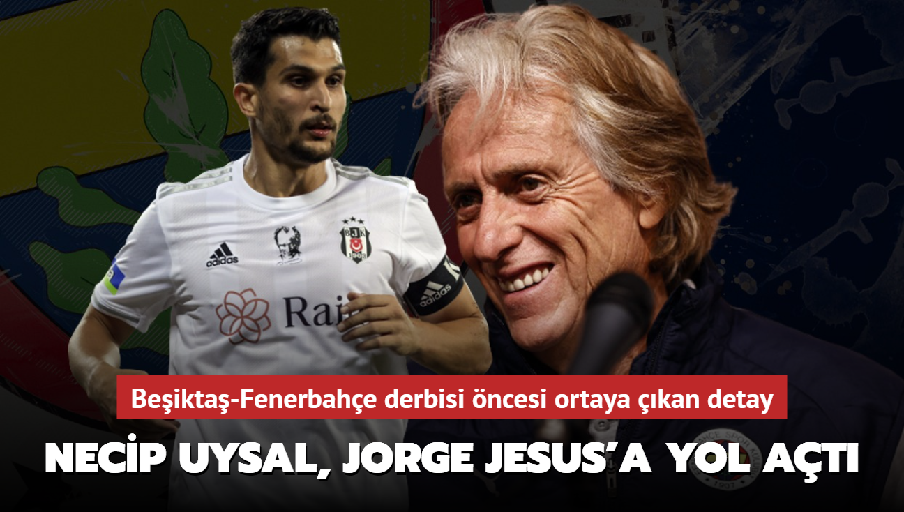 Necip Uysal, Jorge Jesus'a yol at! Derbi ncesi fla detay ortaya kt