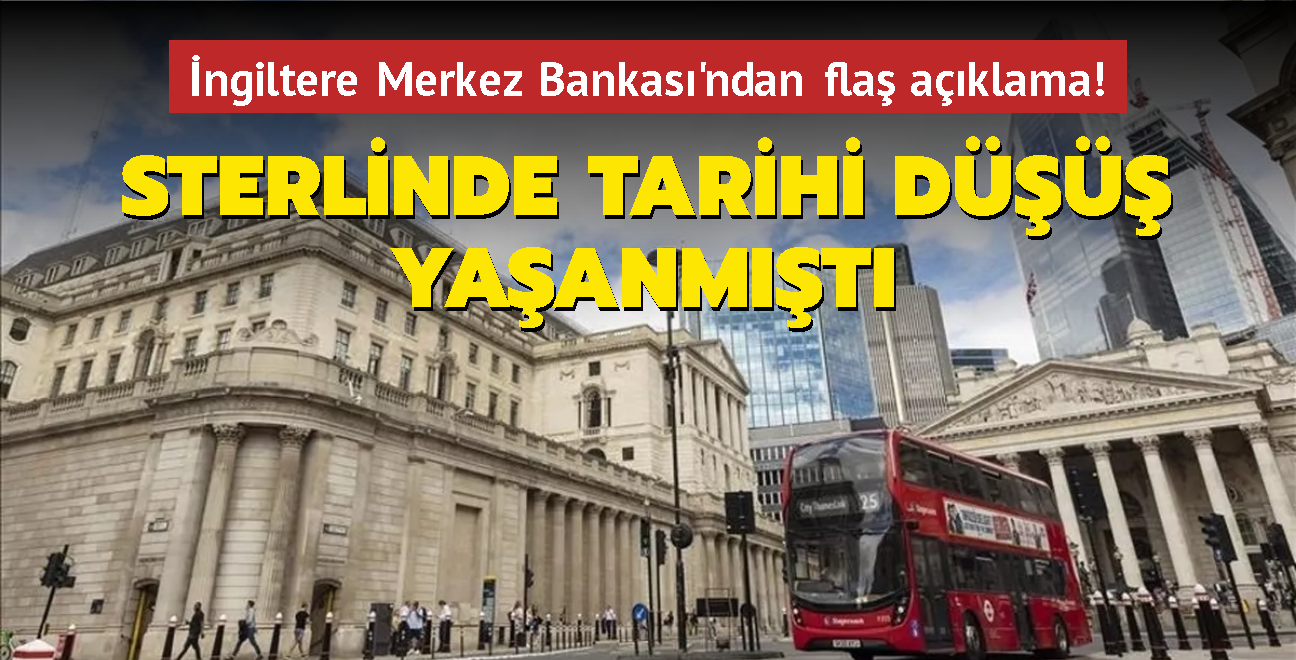 Son dakika haberi: Sterlinde tarihi d yaanmt... ngiltere Merkez Bankas'ndan fla aklama! 