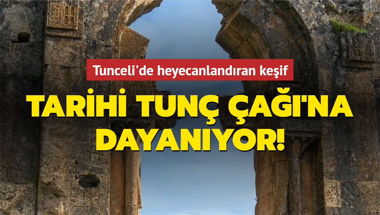 Tunceli'de heyecanlandran keif! Tarihi Tun a'na dayanyor