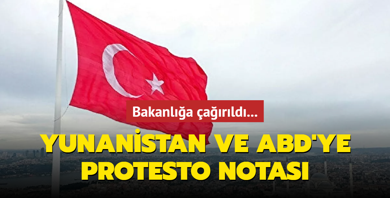 Trkiye'den Yunanistan ve ABD'ye protesto notas