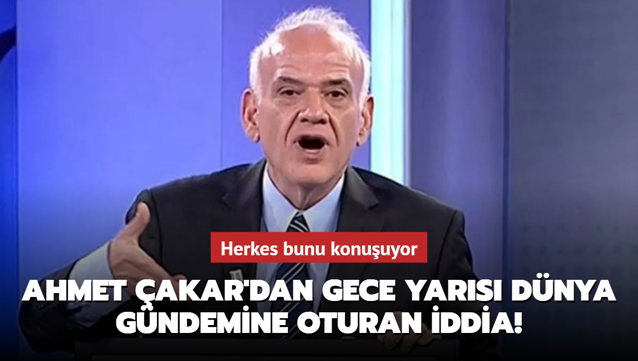 Ahmet akar'n iddias sadece Trkiye'yi deil tm dnyay sarst! Herkes bunu konuuyor