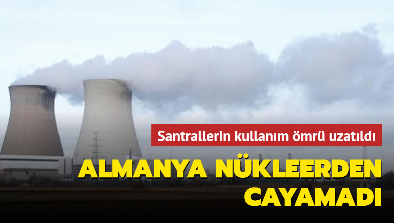 Almanya nkleerden cayamad... Santrallerin kullanm mr uzatld