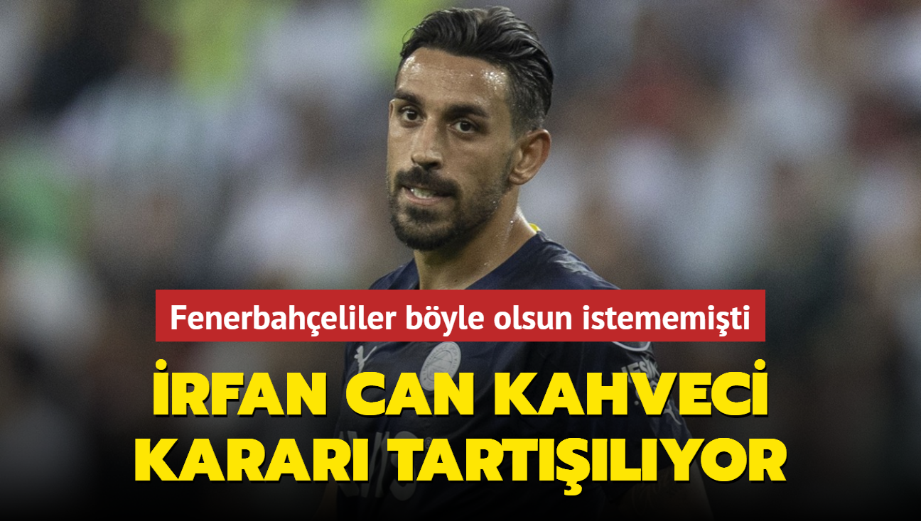 rfan Can Kahveci karar tartlyor! Fenerbaheliler byle olsun istememiti...