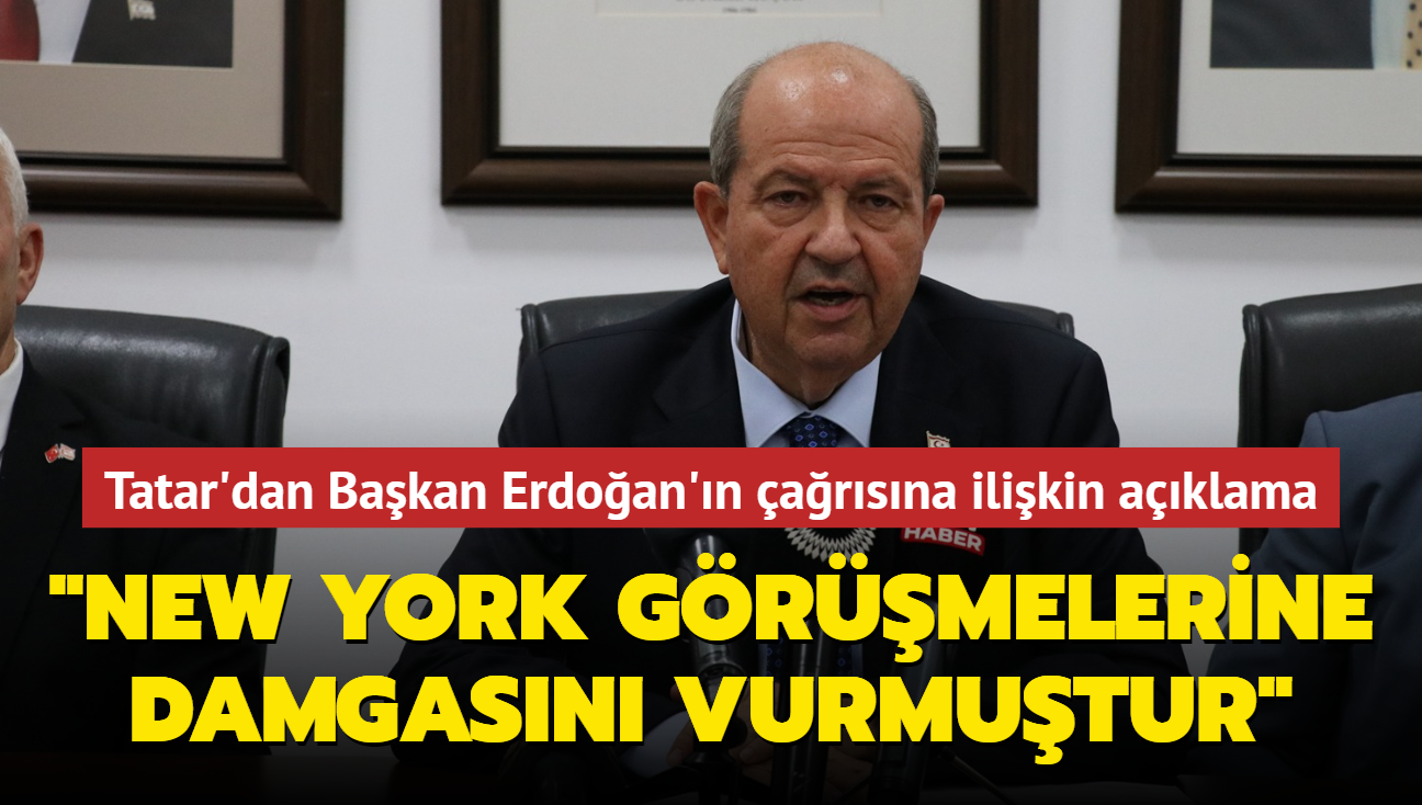 KKTC Cumhurbakan Tatar'dan Bakan Erdoan'n arsna ilikin aklama: "New York grmelerine damgasn vurmutur"