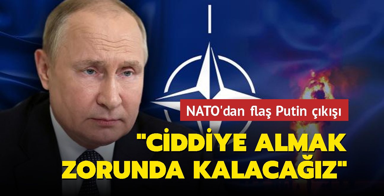 NATO'dan fla Putin k: Nkleer sylemini ciddiye almak zorunda kalacaz