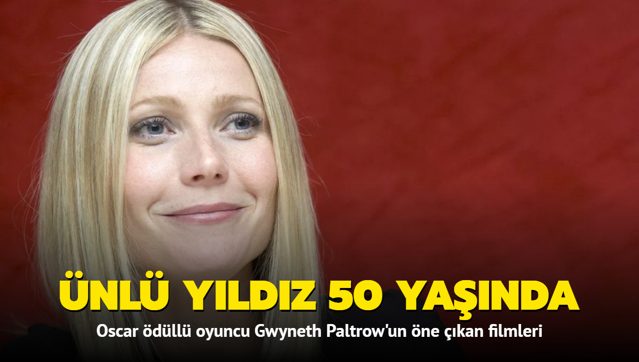 Oscar dll Gwyneth Paltrow 50 yana girdi! te, nl yldzn ne kan filmleri