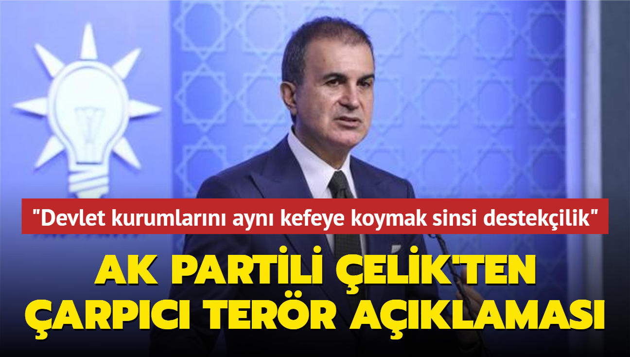 AK Partili elik'ten arpc terr aklamas: "Devlet kurumlarn ayn kefeye koymak sinsi destekilik"