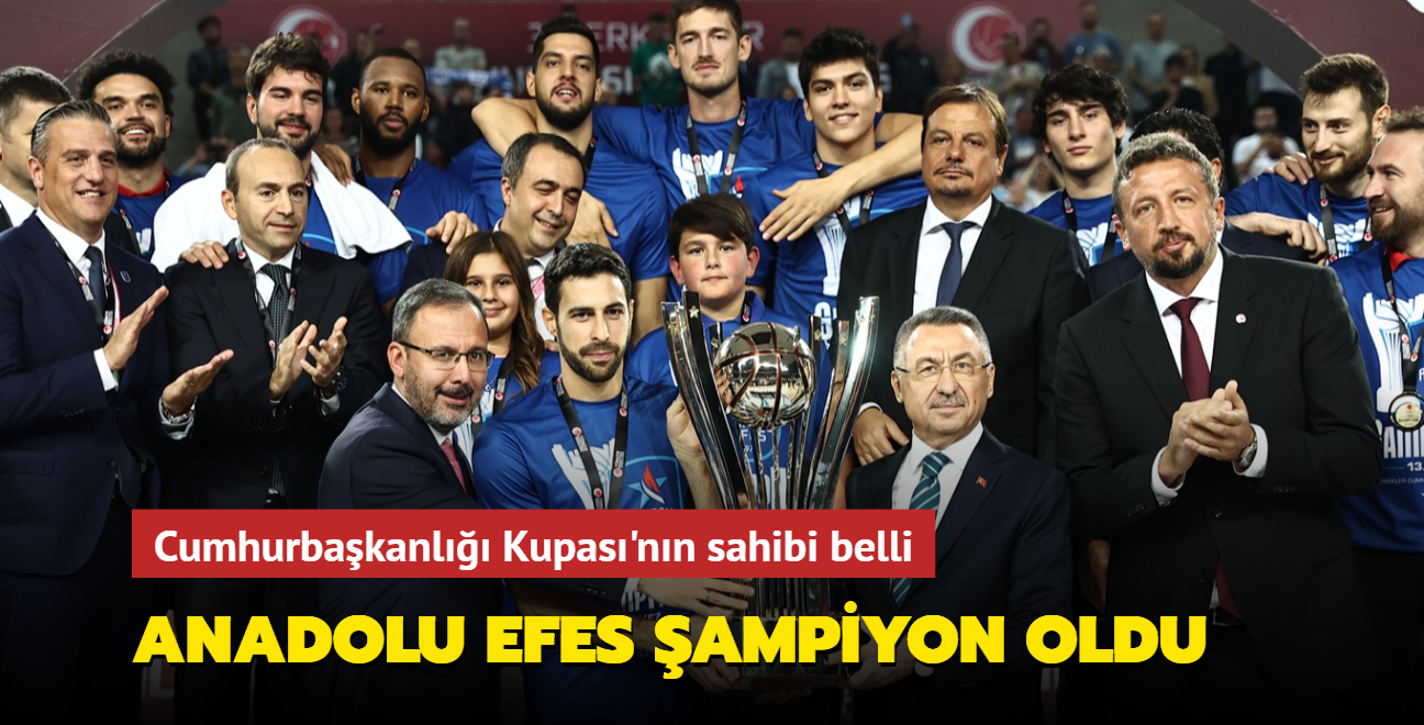 Cumhurbakanl Kupas'nn sahibi belli oldu! Anadolu Efes Fenerbahe Beko'yu devirerek ampiyon oldu