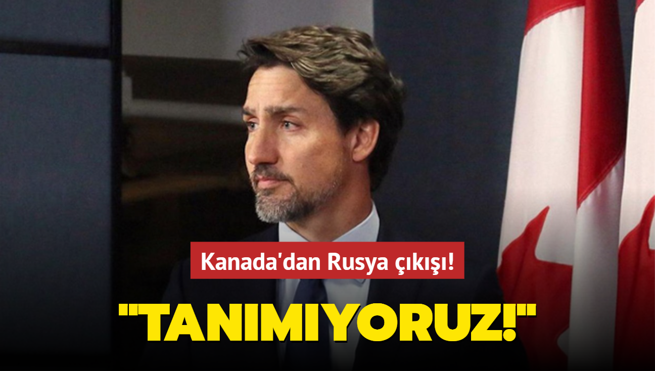 Kanada'dan Rusya k: Tanmyoruz!