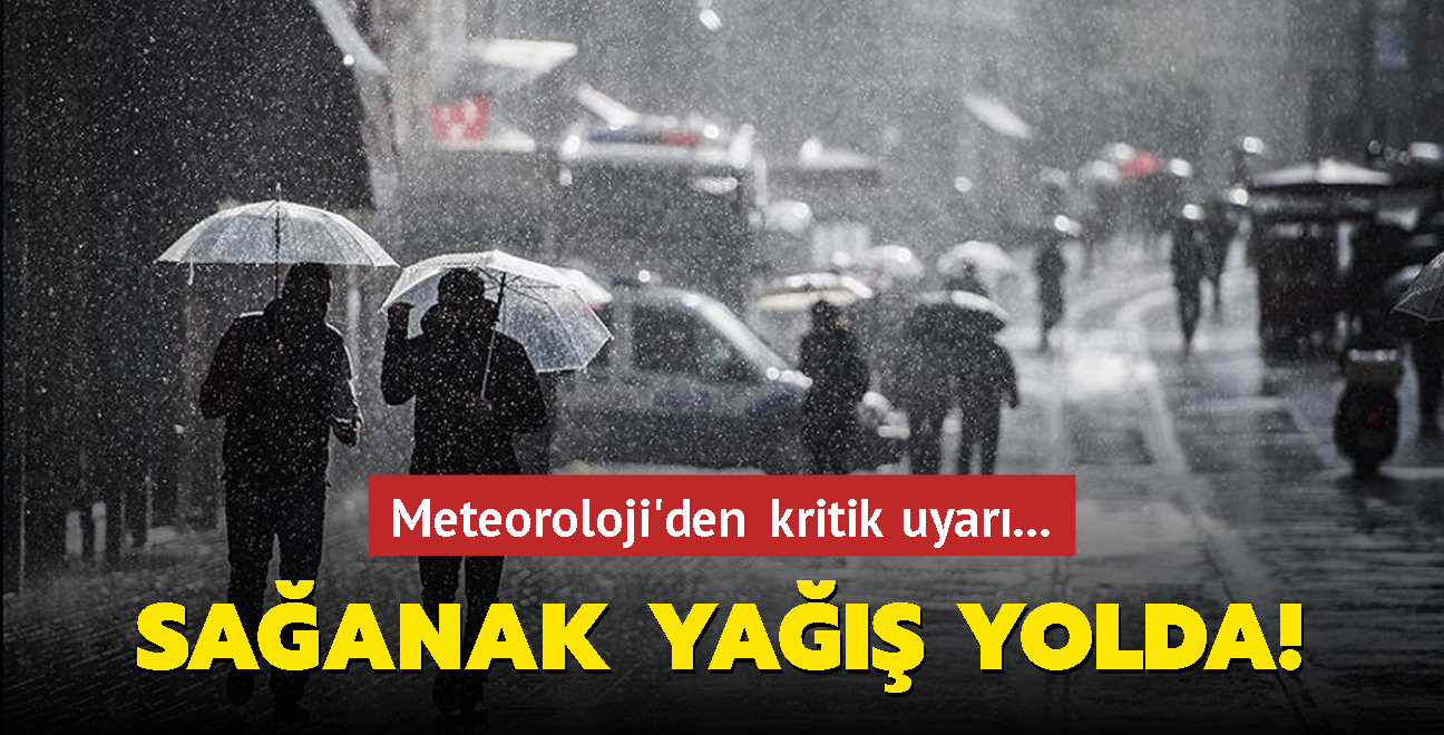 Meteoroloji'den kritik uyar... Saanak ya yolda!