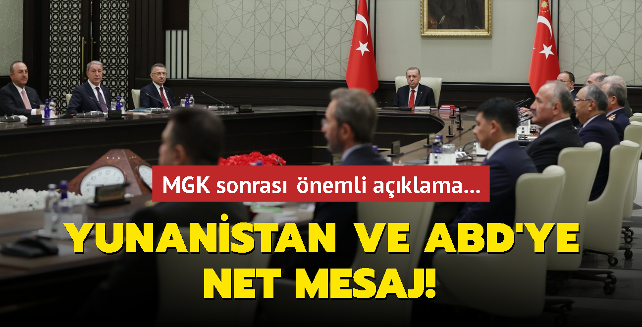 MGK sonras nemli aklama... Yunanistan ve ABD'ye net mesaj!